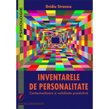 Inventarele de personalitate. Contextualizare si validitate predictiva - Ovidiu Stroescu Inventarele de personalitate. Contextualizare si validitate predictiva - Ovidiu Stroescu