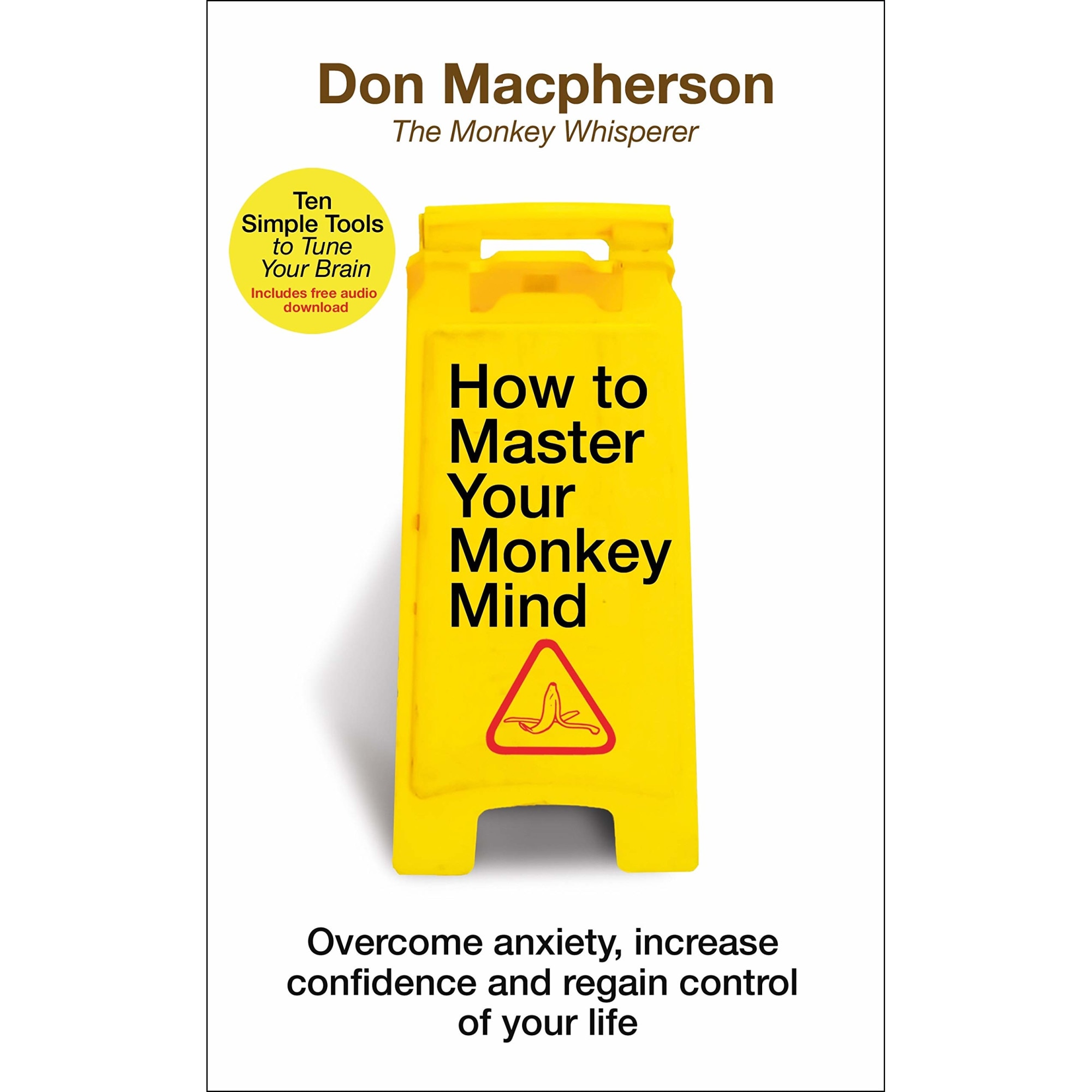 How to Master Your Monkey Mind - Don Macpherson, editia 2021