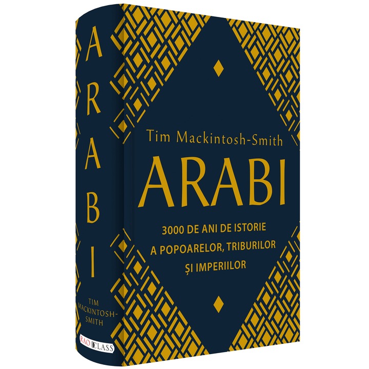 Arabi - 3 000 de ani de istorie a popoarelor, triburilor si imperiilor, Tim Mackintosh-Smith