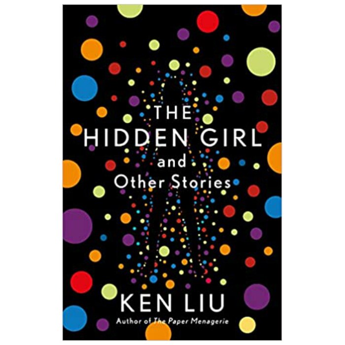 Hidden Girl and Other Stories (editia 2021) - Ken Liu