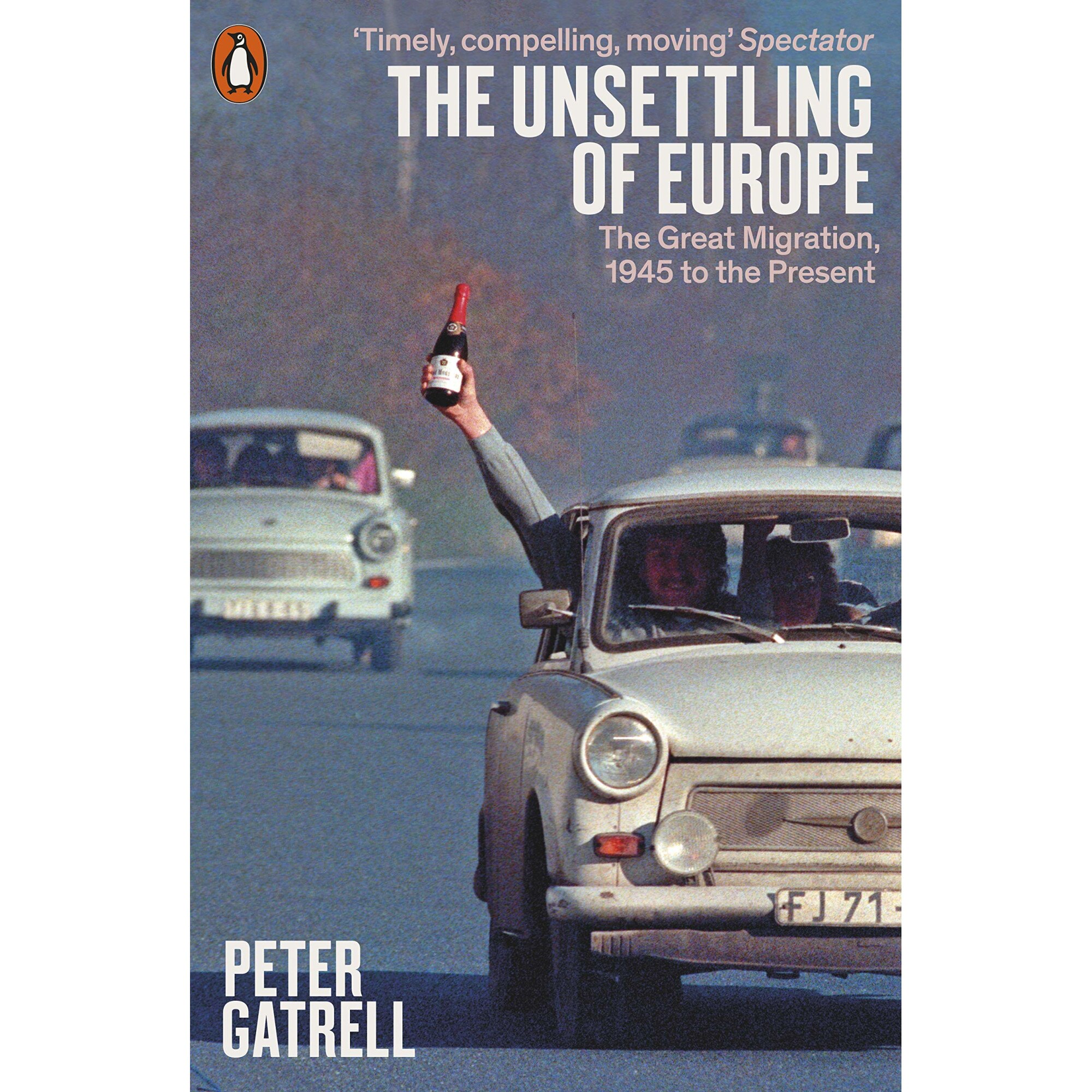 The Unsettling of Europe - Peter Gatrell, ed 2021
