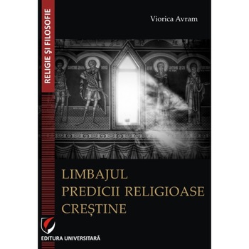 Limbajul predicii religioase crestine - Viorica Avram Limbajul predicii religioase crestine - Viorica Avram