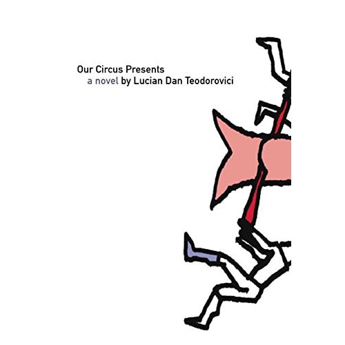 Our Circus Presents - Lucian Dan Teodorovici,Alistair Ian Blyth, editia 2009