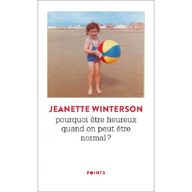 Pourquoi etre heureux quand on peut etre normal ? - Jeanette Winterson
