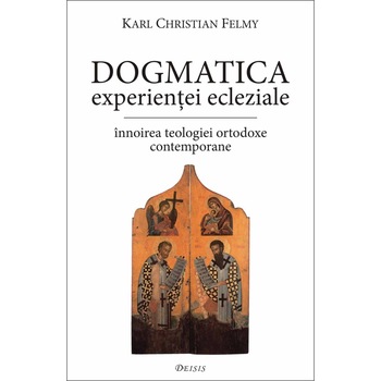 Dogmatica experientei ecleziale - Karl Ch. Felmy Dogmatica experientei ecleziale - Karl Ch. Felmy