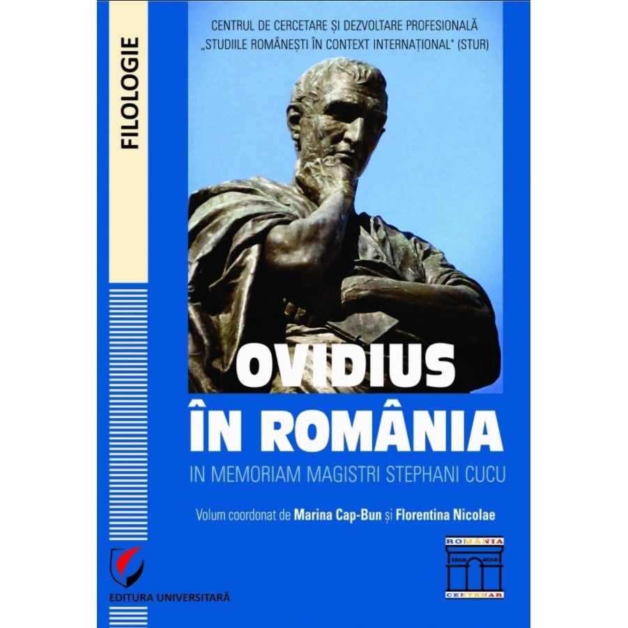 Ovidius in Romania. In memoriam Magistri Stephani Cucu - Florentina Nicolae , Marina Cap-Bun