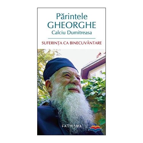 Suferinta ca binecuvantare - Pr. Calciu