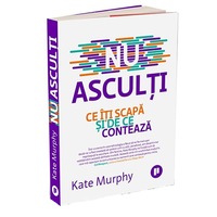 nu ascultice iti scapa si de ce conteaza kate murphy imagen 7_0_
0