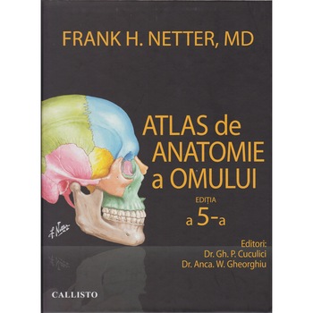 Atlas de anatomie a omului Netter (editia a 5-a), Frank H. Netter Atlas de anatomie a omului Netter (editia a 5-a), Frank H. Netter