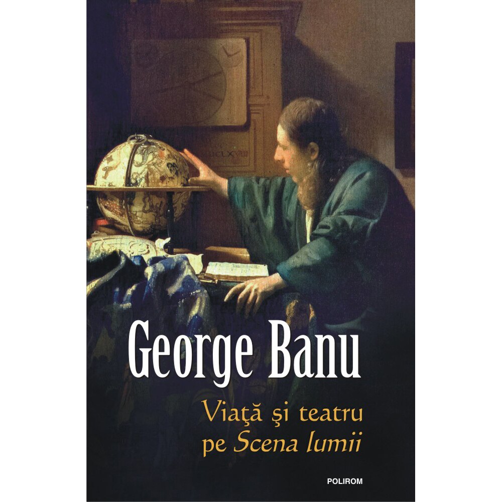 Viata si teatru pe scena lumii, George Banu