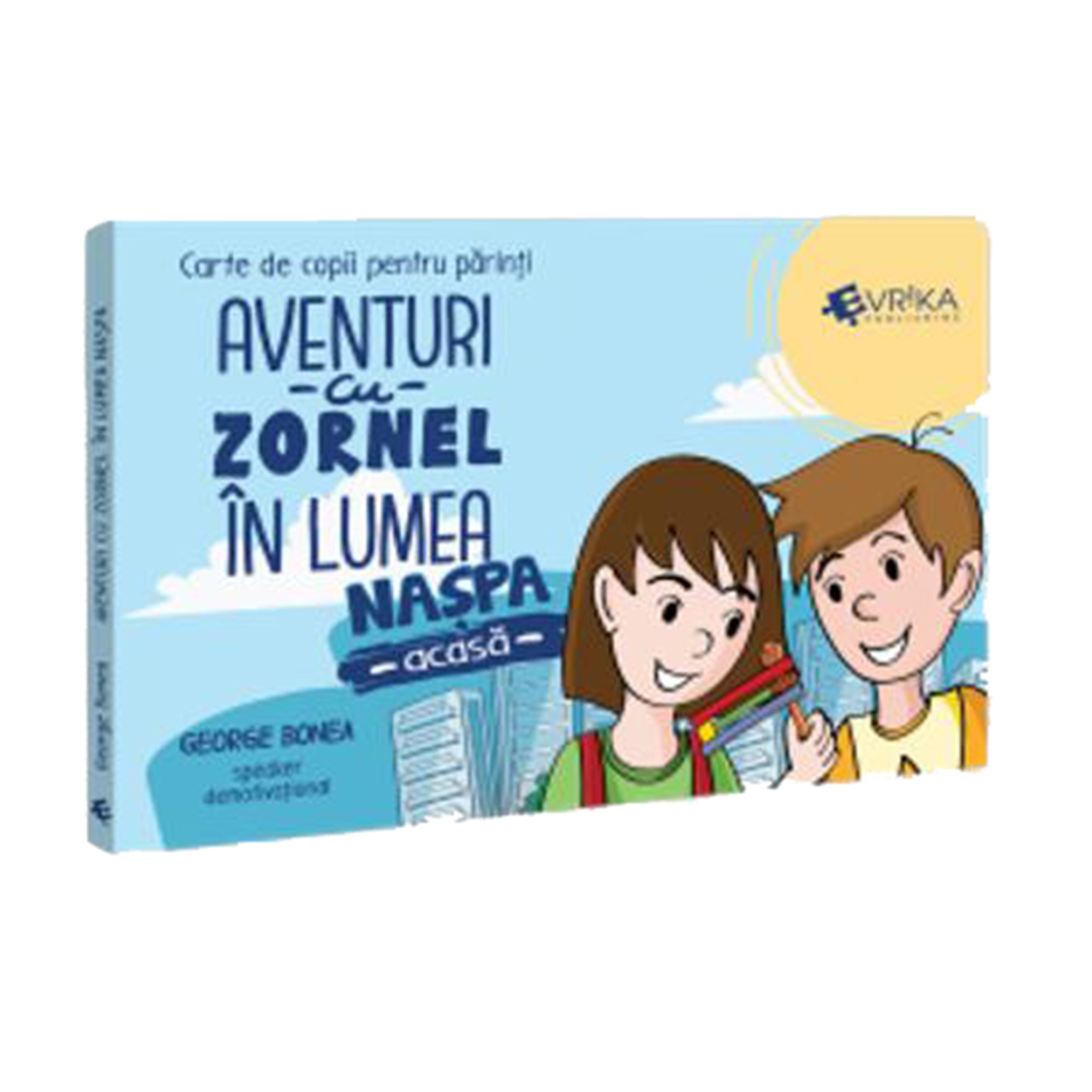 Aventuri cu Zornel in lumea Naspa - Acasa, George Bonea, Irina Ganda