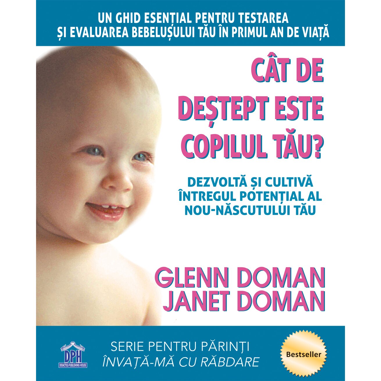 Cat de destept este copilul tau? Dezvolta si cultiva intregul potential al nou-nascutului tau, Glenn Doman, Janet Doman