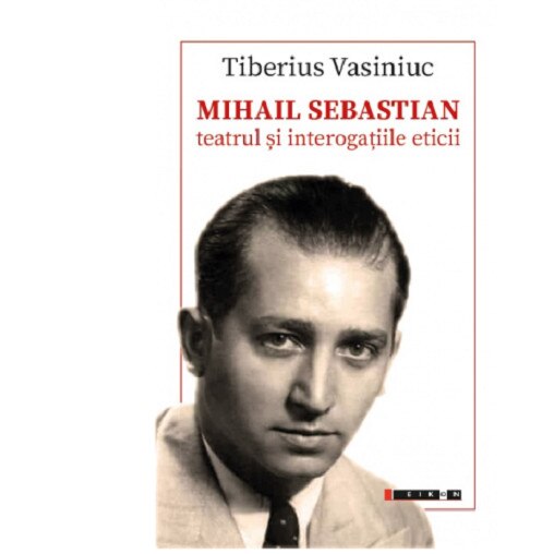 Mihail Sebastian - Tiberius Vasiniuc