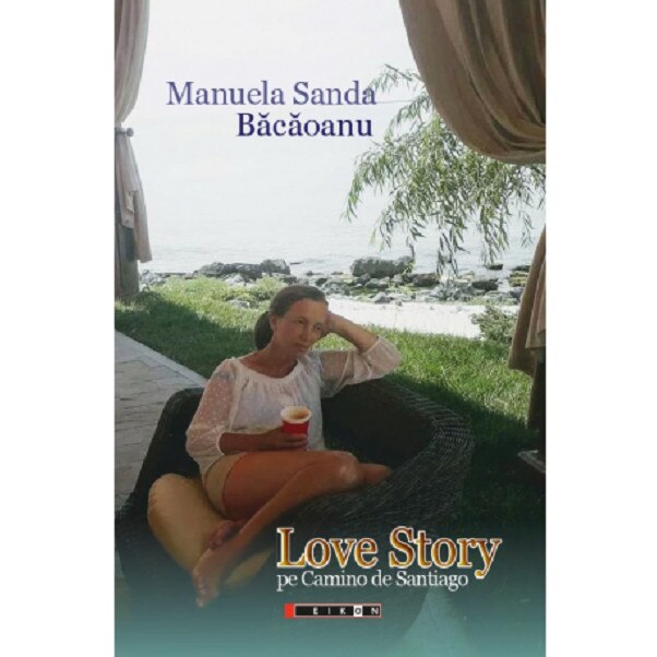 Love Story pe Camino de Santiago - Manuela Sanda Bacaoanu, editia 2020