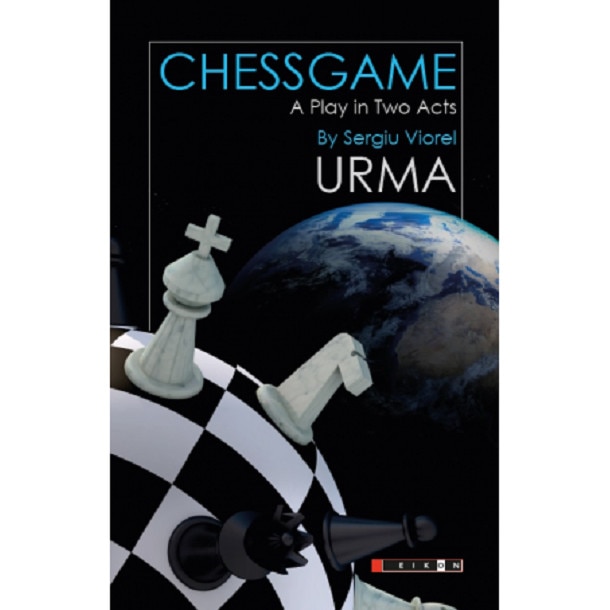 Chessgame - A play in Two Acts - Sergiu Viorel Urma
