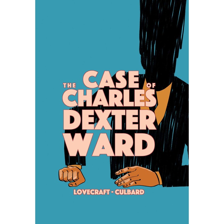 Case of Charles Dexter Ward - H.P. Lovecraft,I.N.J. Culbard, editia 2020