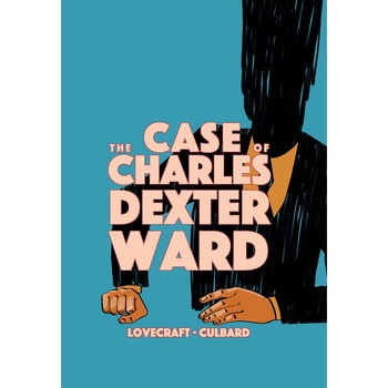 Case of Charles Dexter Ward - H.P. Lovecraft,I.N.J. Culbard, editia 2020 Case of Charles Dexter Ward - H.P. Lovecraft,I.N.J. Culbard, editia 2020