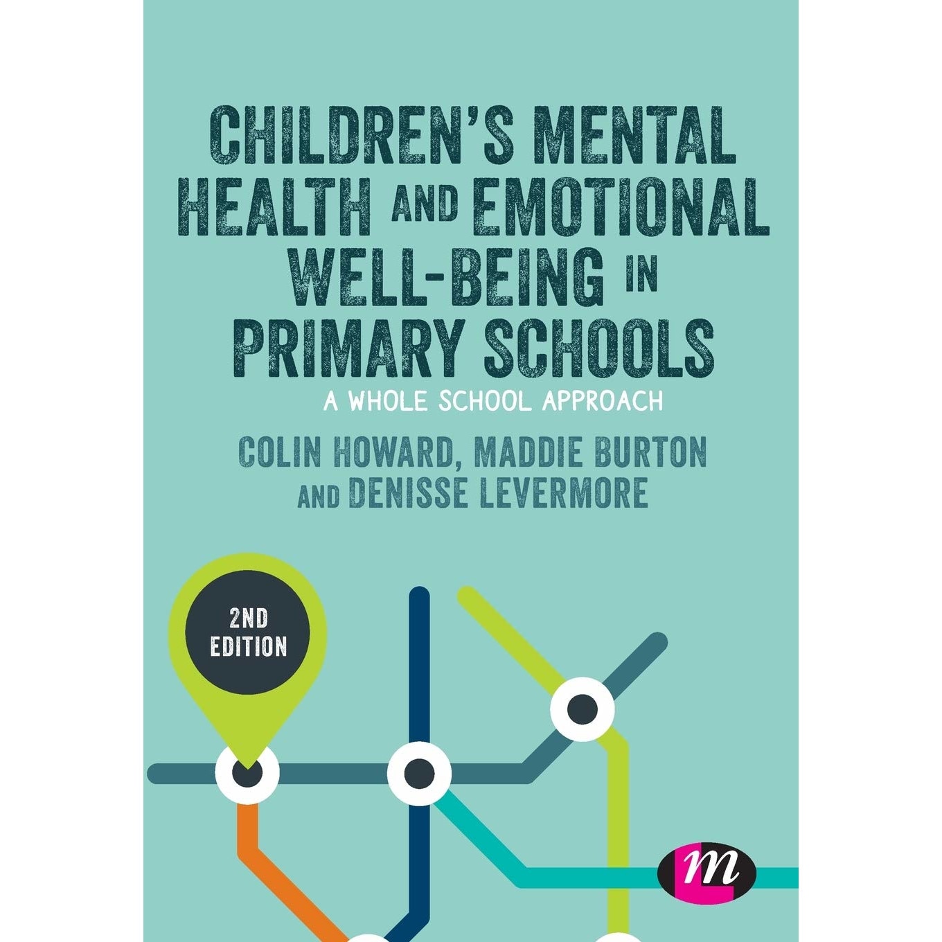 Children's Mental Health and Emotional Well-being in Primary Schools - Colin HowardMaddie BurtonDenisse LevermoreRachel Barrell, ed 2019