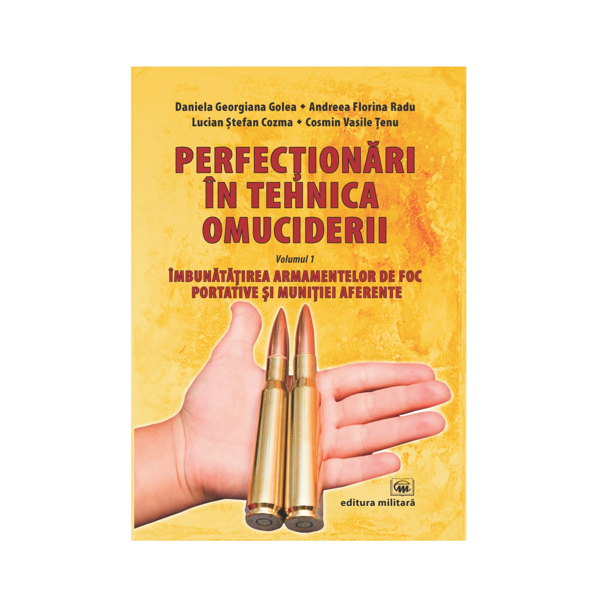 Perfectionari in Tehnica Omuciderii, Volumul I, Golea Daniela Georgiana si Radu Andreea Florina, Brosata, 411 pagini