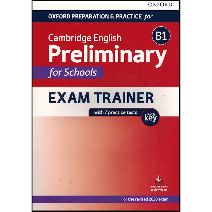 Oxford Preparation and Practice for Cambridge English: B1 Preliminary for Schools Exam Trainer with Key: Preparing students for the Cambridge English B1 Preliminary for Schools exam.