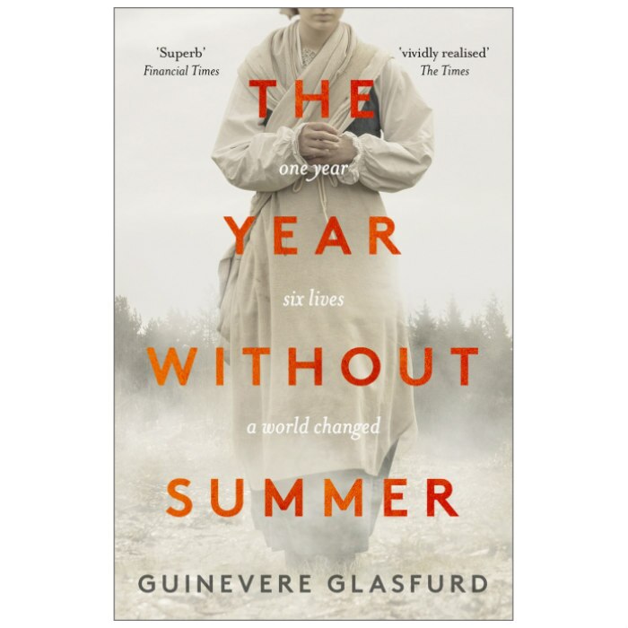 Year Without Summer: 1816 - one event, six lives, a world changed - Guinevere Glasfurd