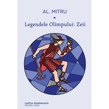 Legendele olimpului #1. Zeii, Al. Mitru Legendele olimpului #1. Zeii, Al. Mitru