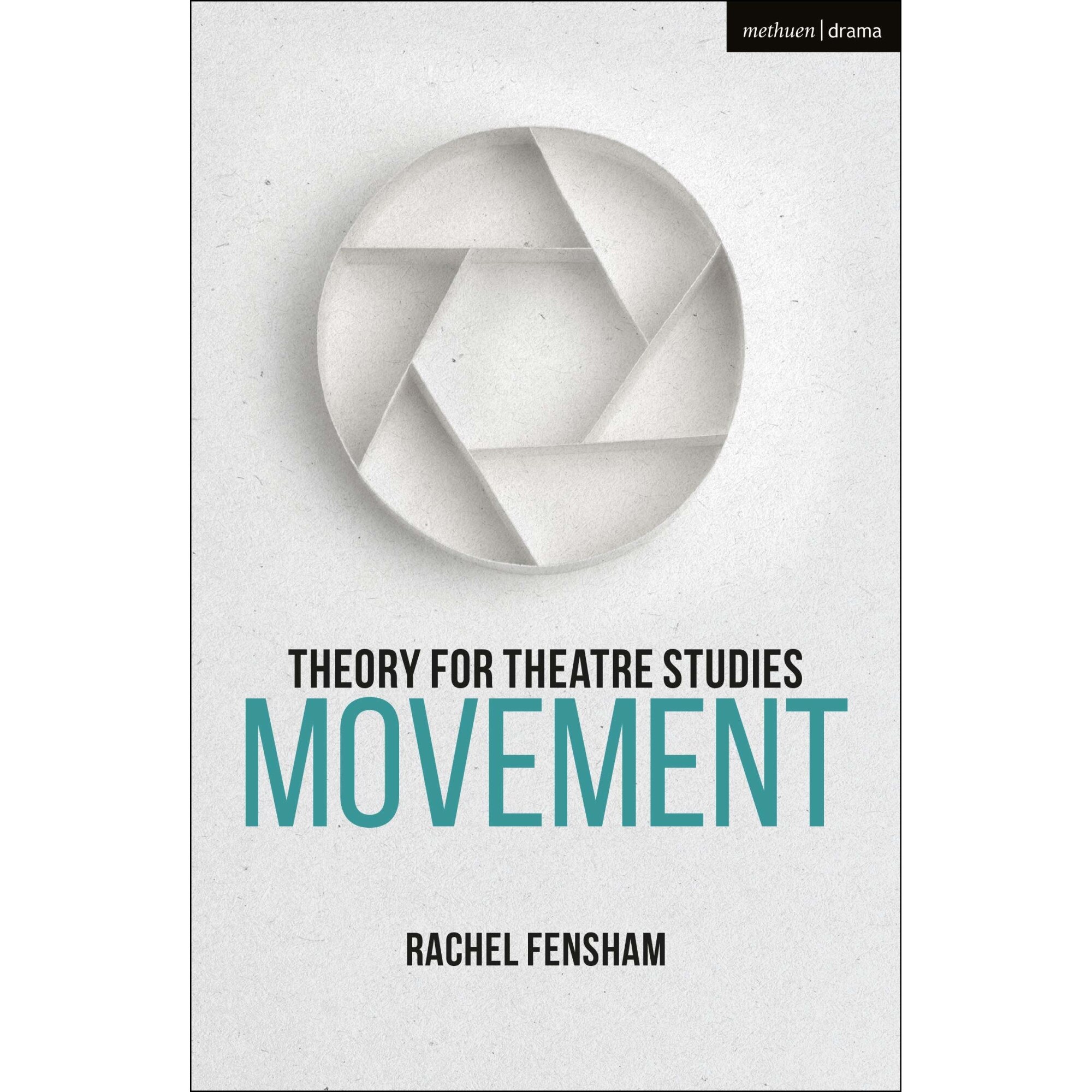 Theory for Theatre Studies: Movement - Rachel Fensham