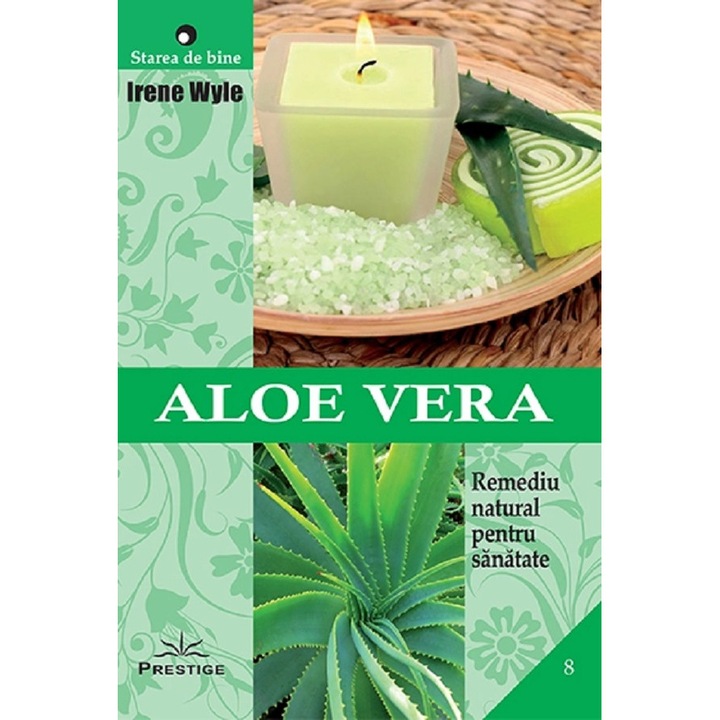 Aloe Vera. Remediu Natural Pentru Sanatate - Irene Wyle