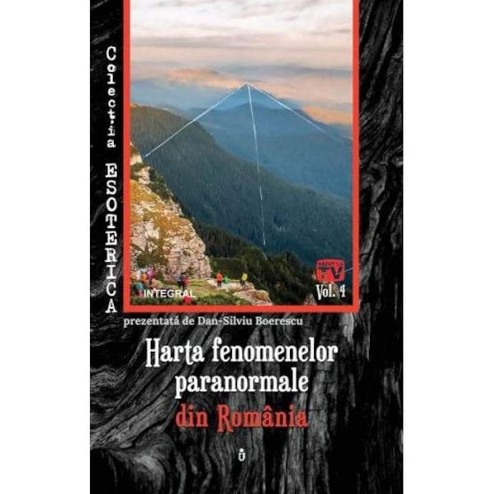 Esoterica Vol.4: Harta Fenomenelor Paranormale Din Romania - Dan-silviu Boerescu