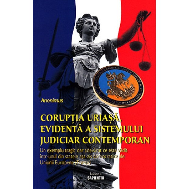 Coruptia uriasa, evidenta a sistemului judiciar contemporan - Anonimus