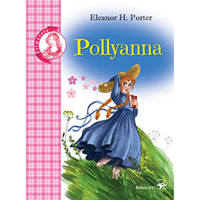 Pollyanna. Colectia Primavera - Eleanor H. Porter, ed 2021