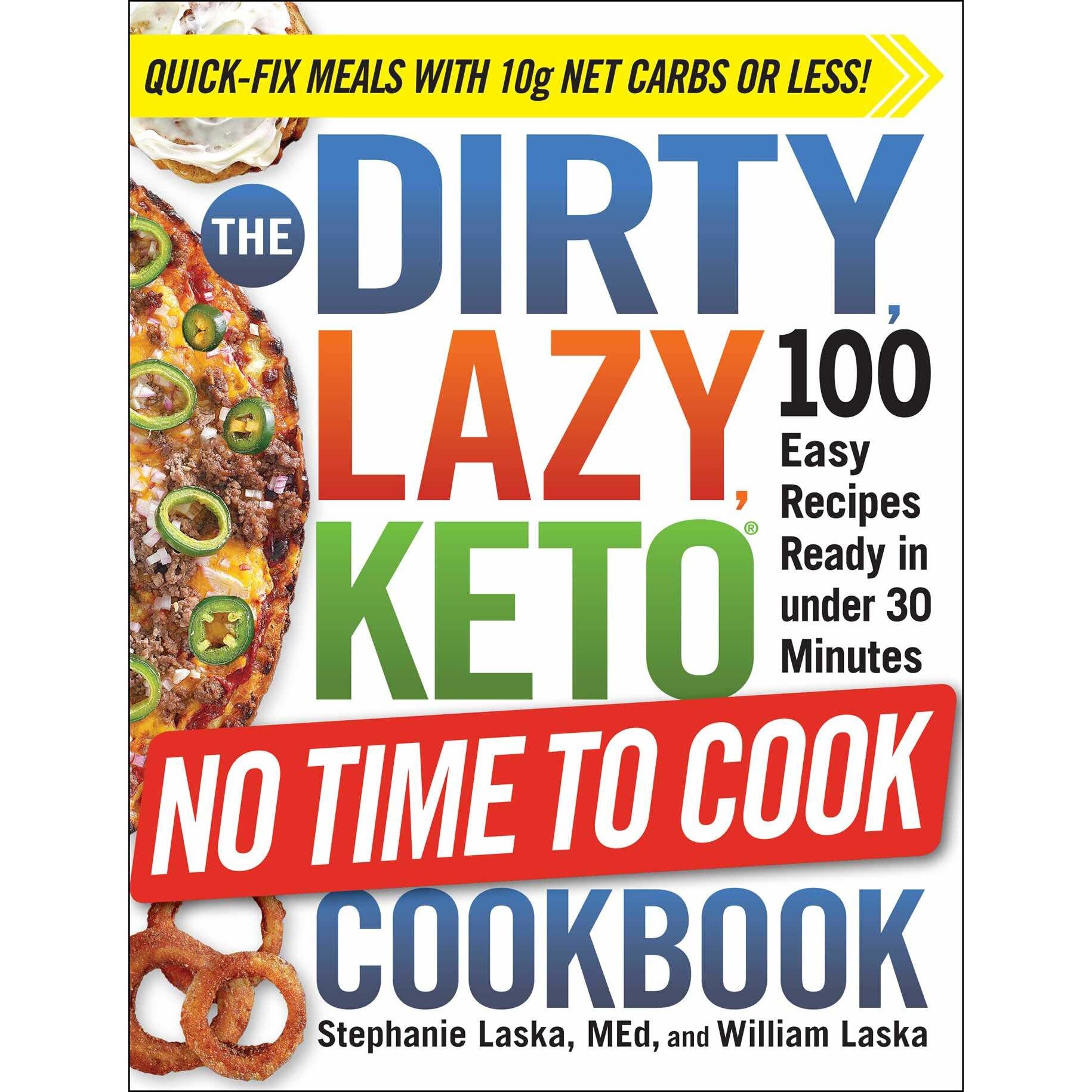 The DIRTY, LAZY, KETO No Time to Cook Cookbook - Stephanie LaskaWilliam Laska