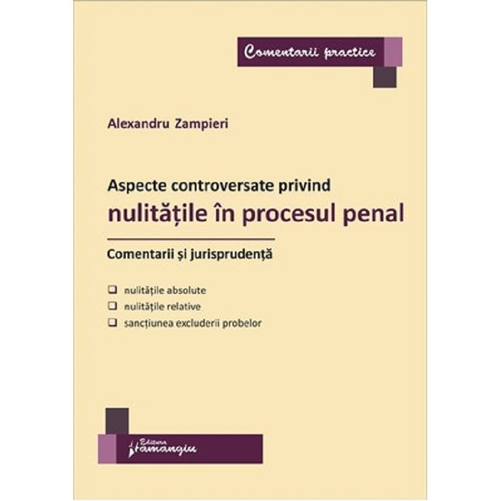 Aspecte Controversate Privind Nulitatile In Procesul Penal. Comentarii Si Jurisprudenta - Alexandru Zampieri
