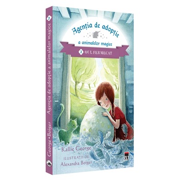 Agentia de adoptie a animalelor magice. Oul fermecat, Kallie George Agentia de adoptie a animalelor magice. Oul fermecat, Kallie George