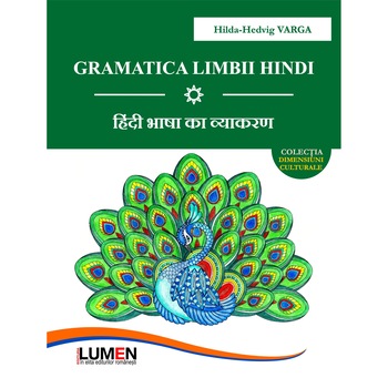 Gramatica limbii hindi, Hilda-Hedvig VARGA, 466 pagini Gramatica limbii hindi, Hilda-Hedvig VARGA, 466 pagini