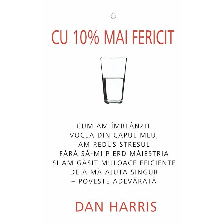Cu 10% mai fericit - Dan Harris