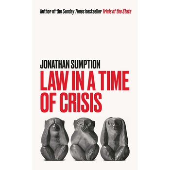 Law in a Time of Crisis - Jonathan Sumption Law in a Time of Crisis - Jonathan Sumption