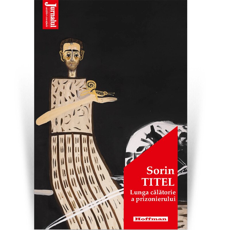 Lunga calatorie a prizonierului - Sorin Titel, Editia 2021