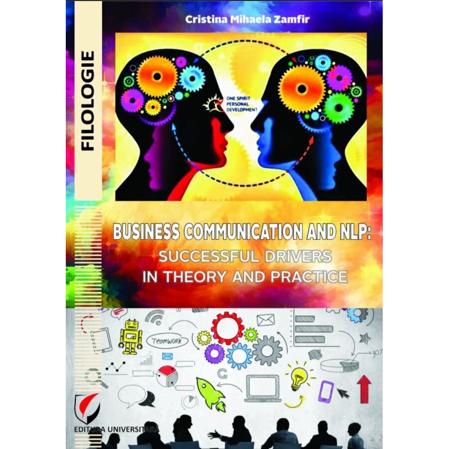 Business Communication and NLP: Successful Drivers in Theory and Practice - Cristina Mihaela Zamfir