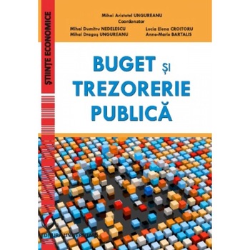 Buget si trezorerie publica - Mihai Aristotel Ungureanu Buget si trezorerie publica - Mihai Aristotel Ungureanu