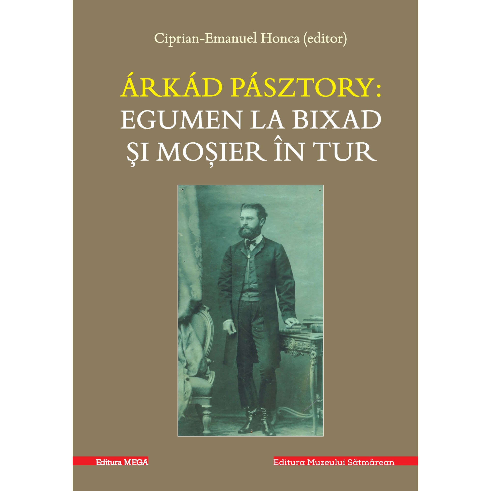 Árkád Pásztory: egumen La Bixad si mosier in Tur - Ciprian-Emanuel Honca