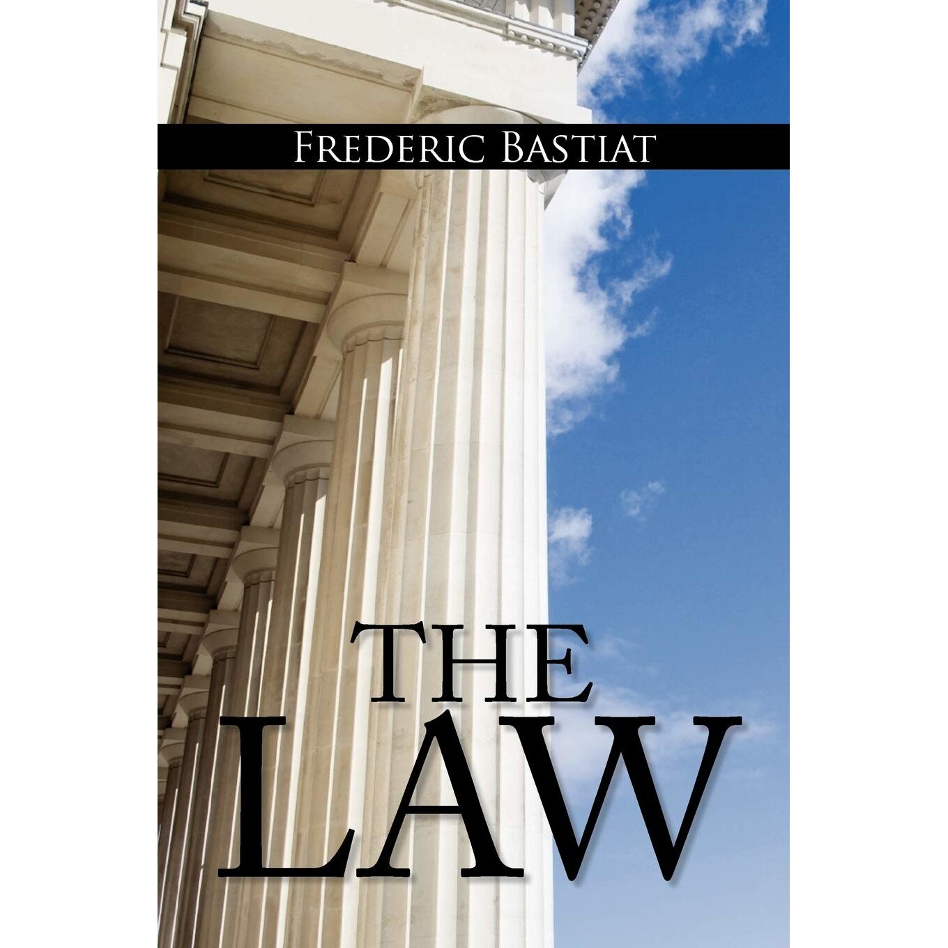The Law: The Classic Blueprint For A Free Society - Frederic Bastiat