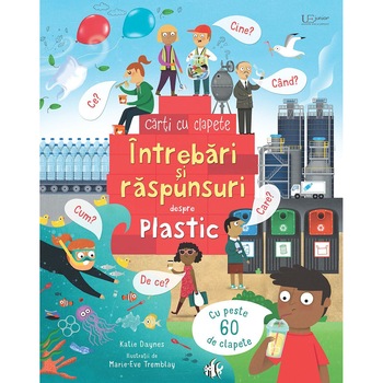 Intrebari si raspunsuri despre plastic - Katie Daynes Intrebari si raspunsuri despre plastic - Katie Daynes