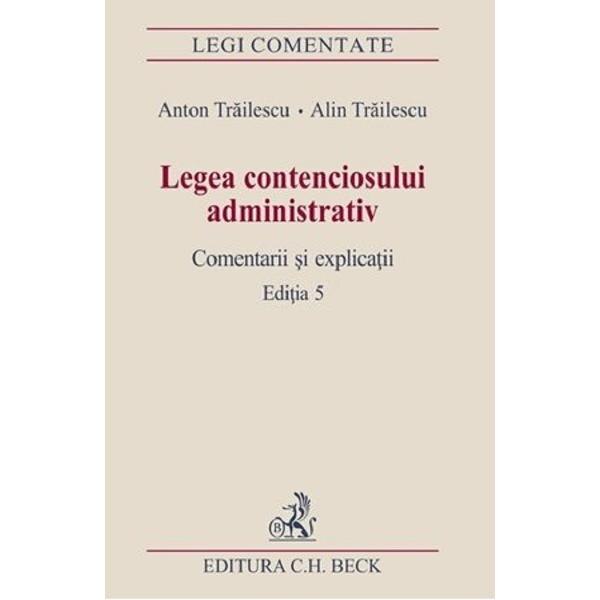 Legea contenciosului administrativ Ed.5 - Anton Trailescu, Alin Trailescu