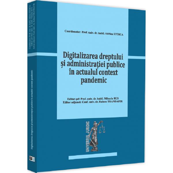 Digitalizarea dreptului si administratiei publice in actualul context pandemic - Adrian Stoica