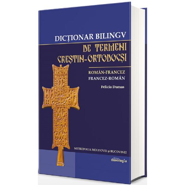 Dictionar bilingv de termeni crestin-ortodocsi: roman-francez, francez-roman - Felicia Dumas