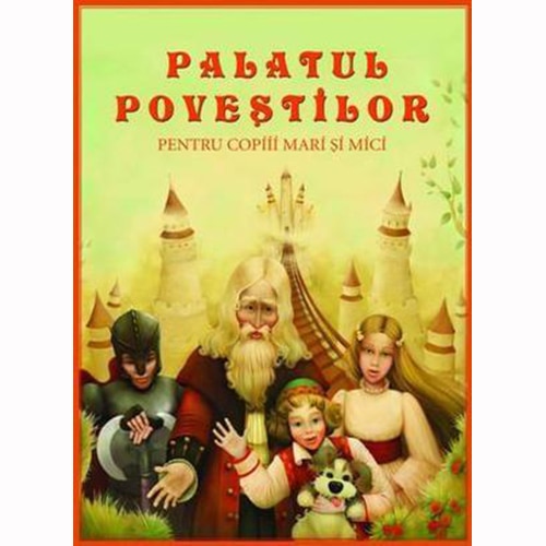 Palatul povestilor - Pentru copii mari si mici