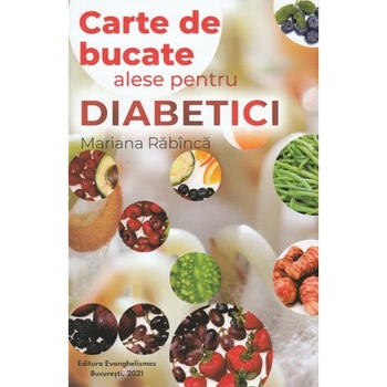 Carte de bucate alese pentru diabetici - Mariana Rabinca Carte de bucate alese pentru diabetici - Mariana Rabinca