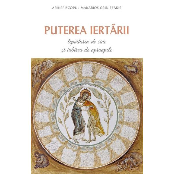 Puterea iertarii - Arhiepiscopul Makarios Griniezakis