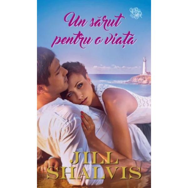 Un sarut pentru o viata - Jill Shalvis